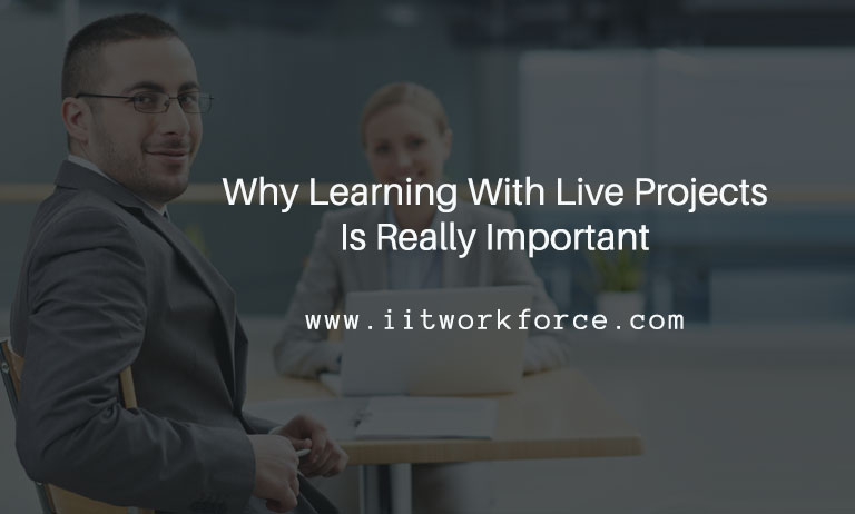 Why Learning With Live Projects Is Really Important