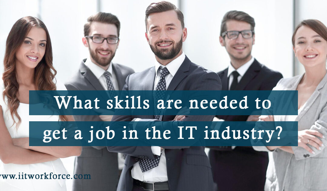 What skills are needed to get a job in the IT industry?
