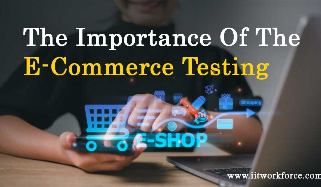 The Importance Of The E-Commerce Testing