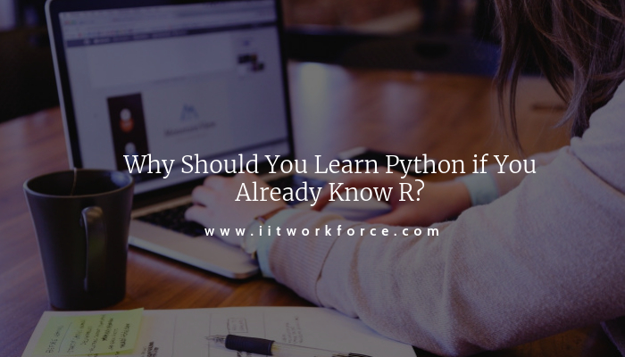 Why Should You Learn Python if You Already Know R?