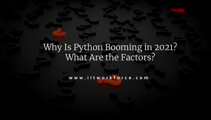 Why Is Python Booming in 2021 What Are the Factors