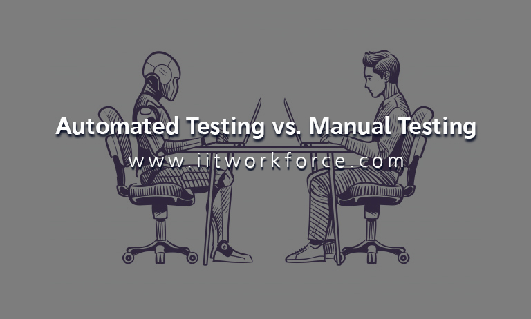 Automated Testing vs. Manual Testing