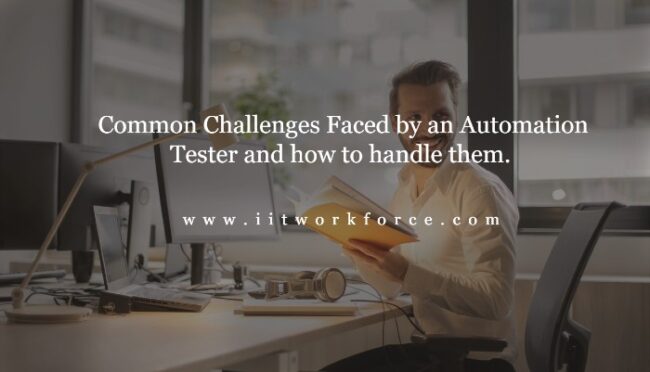Common Challenges Faced by an Automation Tester and how to handle them.