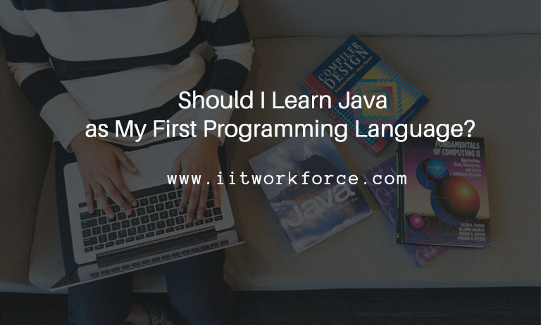 Should I Learn Java as My First Programming Language?