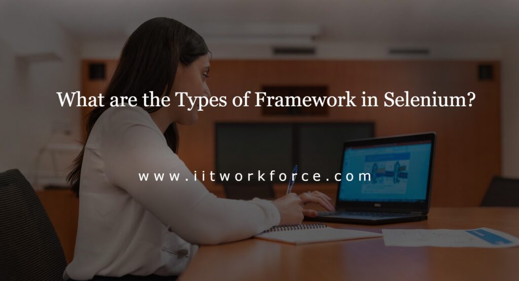 What are the Types of Framework in Selenium?