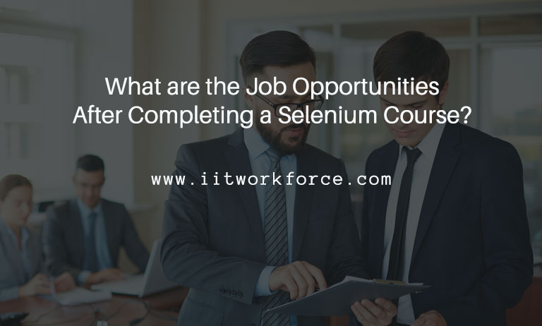 What Are the Job Opportunities After Completing a Selenium Course?