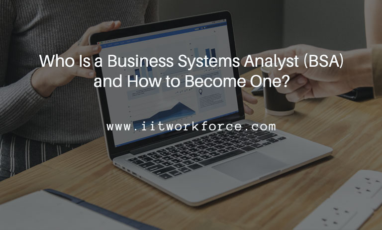 Who Is a Business Systems Analyst (BSA) and How to Become One?