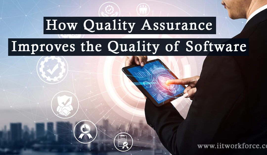 How Quality Assurance Improves the Quality of Software