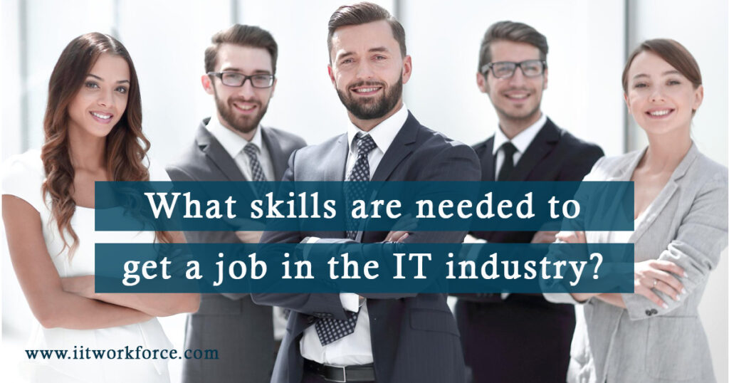 What skills are needed to get a job in the IT industry