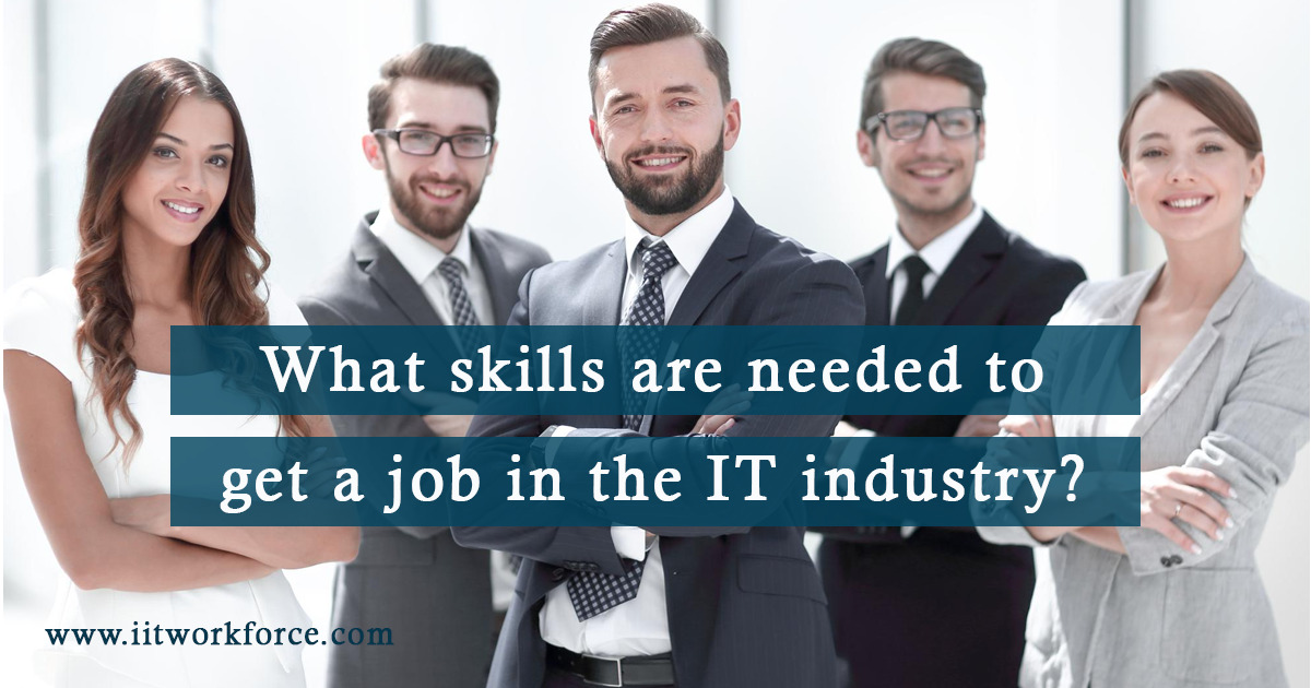 What skills are needed to get a job in the IT industry
