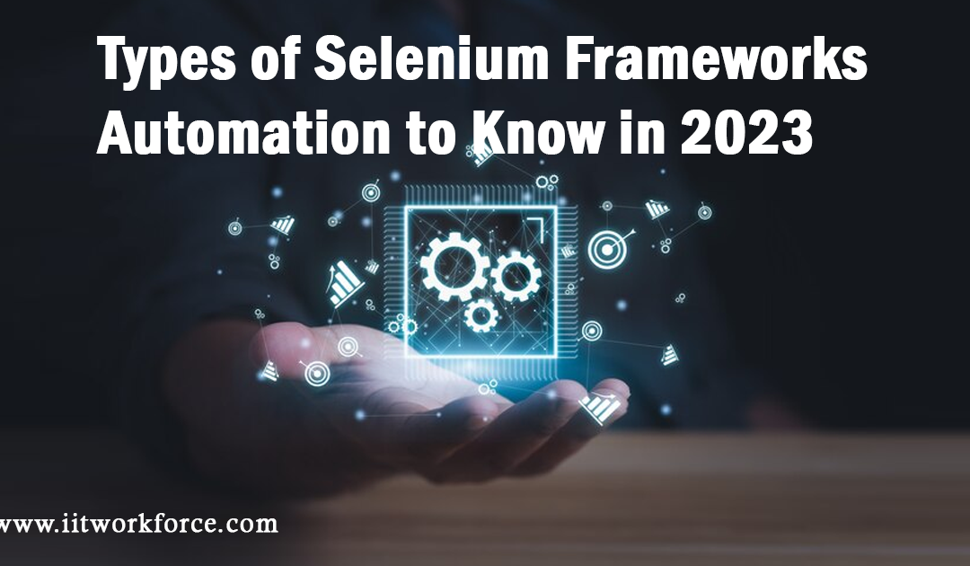 Types of Selenium Frameworks Automation to Know in 2023