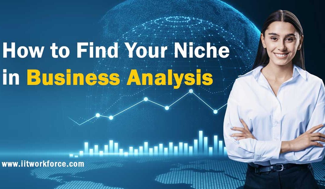 How to Find Your Niche in Business Analysis