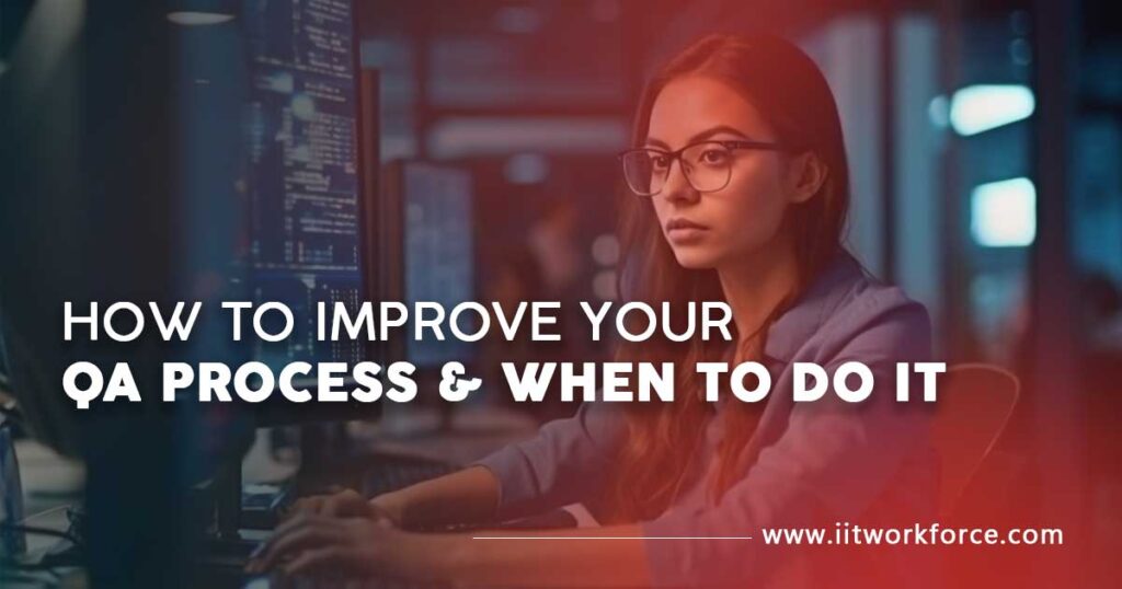 How to Improve Your QA Process & When To Do It