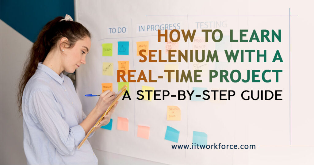 How to Learn Selenium with a Real-Time Project: A Step-by-Step Guide
