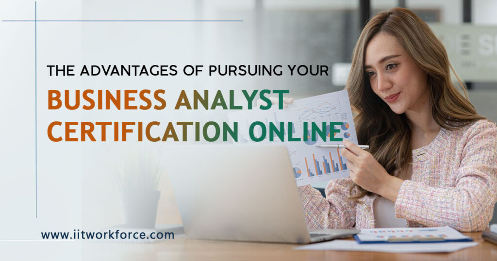 The Advantages of Pursuing Your Business Analyst Certification Online