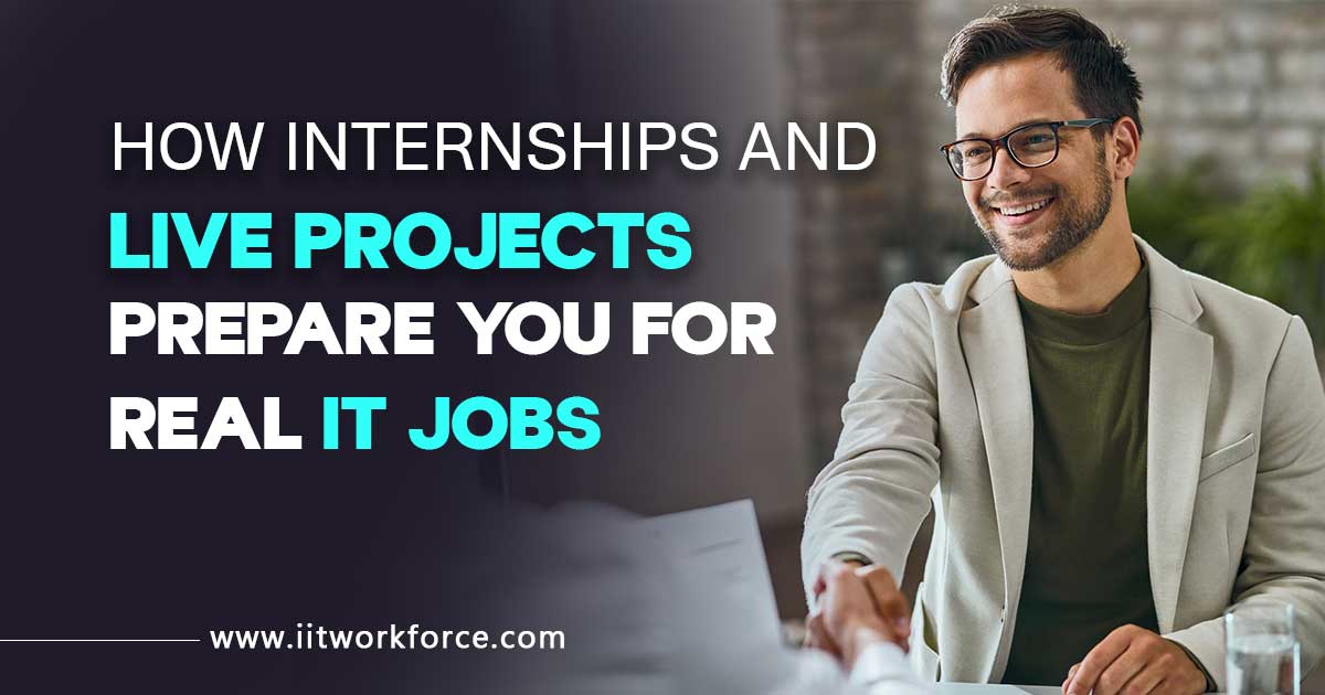How Internships and Live Projects Prepare You for Real IT Jobs